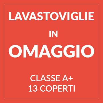 Lavastoviglie A+ in OMAGGIO